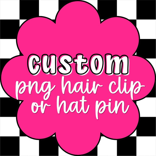 Custom PNG Hair/Hat Pin